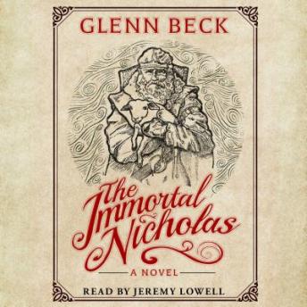 Immortal Nicholas: The Untold Story of the Man and the Legend, Audio book by Glenn Beck