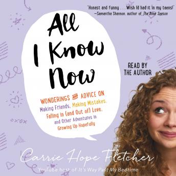 All I Know Now: Wonderings and Reflections on Growing Up Gracefully, Carrie Hope Fletcher