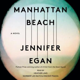 Manhattan Beach: A Novel, Jennifer Egan