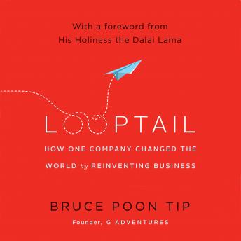 Looptail: How One Company Changed The World By Reinventing Business