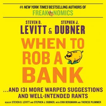 When to Rob a Bank: ...And 131 More Warped Suggestions and W