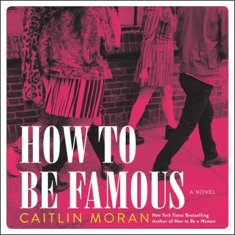 How to Be Famous: A Novel, Audio book by Caitlin Moran