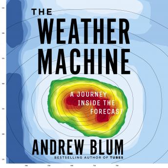 Weather Machine: A Journey Inside the Forecast