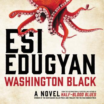 Washington Black, Audio book by Esi Edugyan