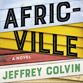 Africville: A Novel, Audio book by Jeffrey Colvin