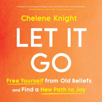 Let It Go: Free Yourself from Old Beliefs and Find a New Path to Joy