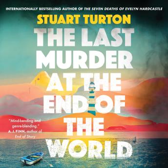Last Murder at the End of the World: A Novel - Stuart Turton Last Murder at the End of the World: A Novel - Stuart Turton