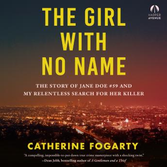 The Girl with No Name: The Story of Jane Doe #59 and My Relentless Search for Her Killer