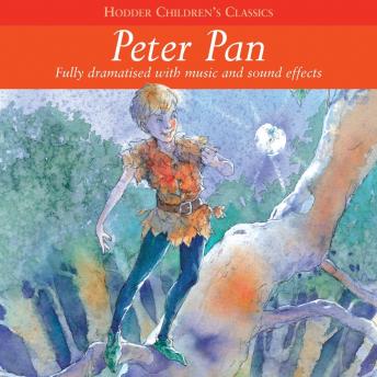 Listen Free to Peter Pan by Children's Audio Classics with a Free Trial.