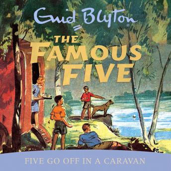 Listen Five Go Off In A Caravan: Book 5 By Enid Blyton Audiobook audiobook