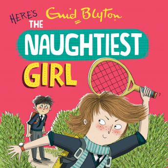 Listen The Naughtiest Girl: Here's The Naughtiest Girl: Book 4 By Enid Blyton Audiobook audiobook