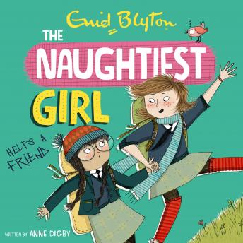Naughtiest Girl: Naughtiest Girl Helps A Friend: Book 6, Anne Digby