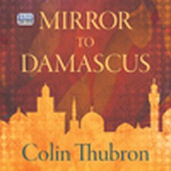 Download Mirror to Damascus by Colin Thubron