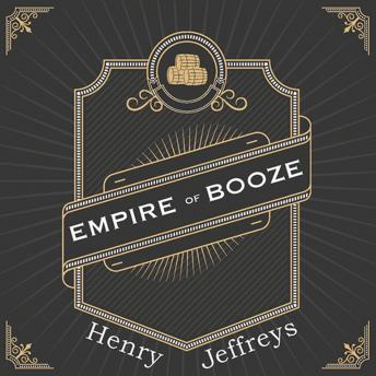 Empire of Booze: British History Through the Bottom of a Glass
