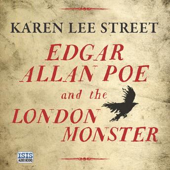 Edgar Allan Poe and the London Monster: Robert G. Slade with Karen Cass