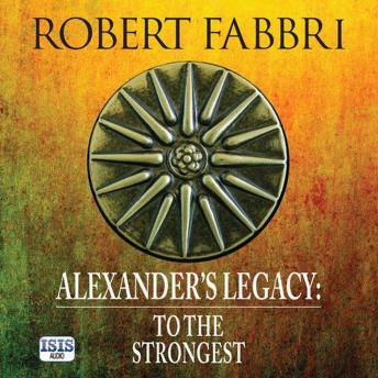 Download Alexander's Legacy: To the Strongest by Robert Fabbri