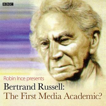 Bertrand Russell The First Media Academic? (Archive On 4), Robin Ince