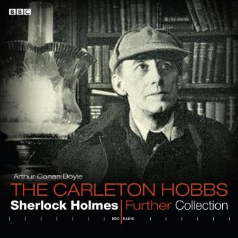 Sherlock Holmes  Carleton Hobbs  Further Collection, Arthur Conan Doyle