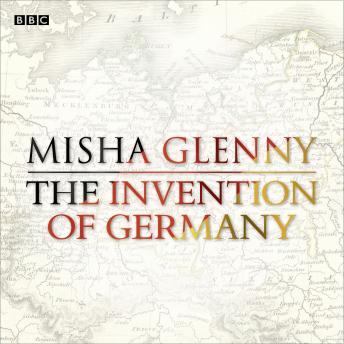 Invention Of Germany, Misha Glenny