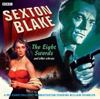 Sexton Blake: The Eight Swords & Other Stories