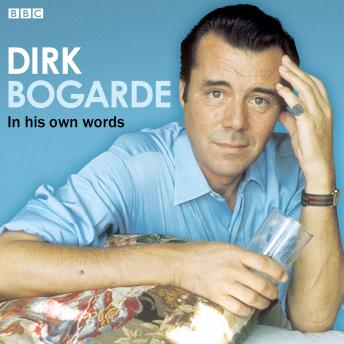 Dirk Bogarde In His Own Words