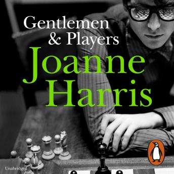 Gentlemen & Players: the first in a trilogy of gripping and twisted psychological thrillers from bestselling author Joanne Harris