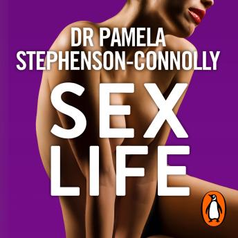 Sex Life: How Our Sexual Encounters and Experiences Define Who We Are, Pamela Stephenson-Connolly