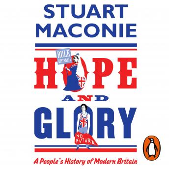 Hope and Glory: A People’s History of Modern Britain, Stuart Maconie