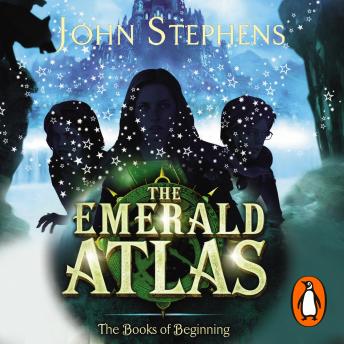 Emerald Atlas:The Books of Beginning 1, John Stephens