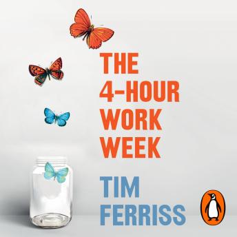 The 4-Hour Work Week: Escape the 9-5, Live Anywhere and Join the New Rich