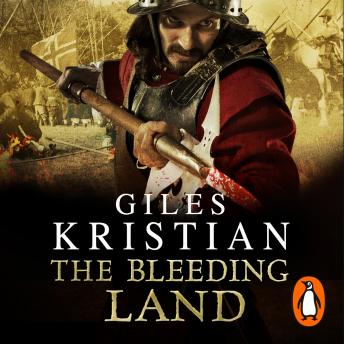 The Bleeding Land: (Civil War: 1): a powerful, engaging and tumultuous novel confronting one of England’s bloodiest periods of history