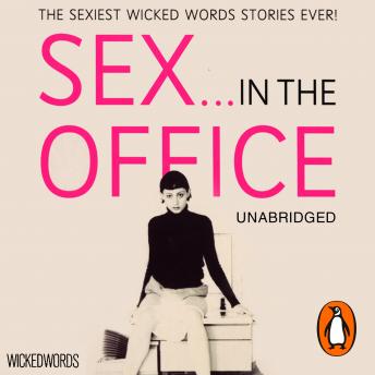 Wicked Words: Sex In The Office, Audio book by Various Authors