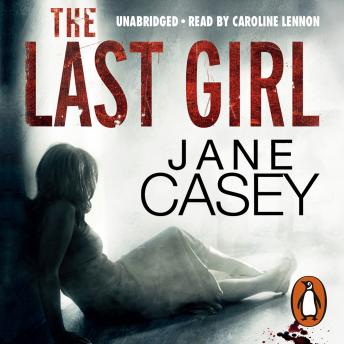 Last Girl: (Maeve Kerrigan 3), Jane Casey