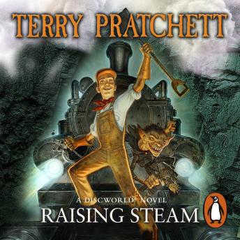 Raising Steam: (Discworld novel 40), Terry Pratchett