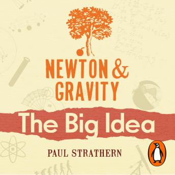 Newton And Gravity, Audio book by Paul Strathern