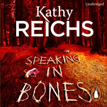 Speaking in Bones: A dazzling thriller from a writer at the top of her game, Audio book by Kathy Reichs
