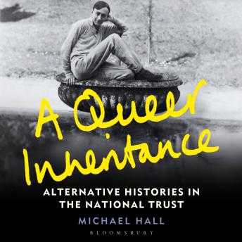A Queer Inheritance: Alternative Histories in the National Trust