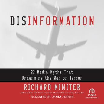 Disinformation: 22 Media Myths That Undermine the War on Terror