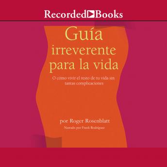 [Spanish] - Guía irreverente para la vida (Irreverent Guide to Life): (Rules for Aging)