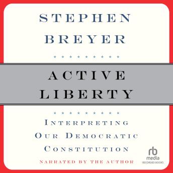 Active Liberty: Interpreting Our Democratic Constitution sample.