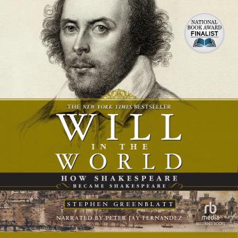 Will in the World: How Shakespeare Became Shakespeare, Audio book by Stephen Greenblatt
