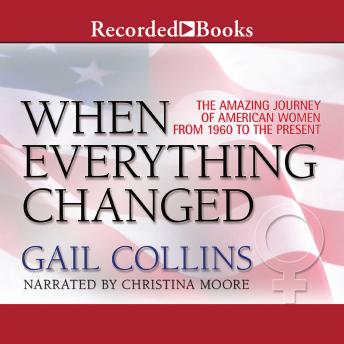When Everything Changed: The Amazing Journey of American Women from 1960 to the Present sample.
