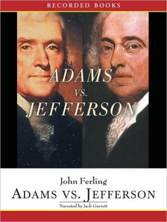 Adams vs. Jefferson: The Tumultuous Election of 1800, John Ferling