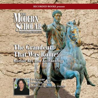 The Grandeur That Was Rome: Roman Art and Archaeology