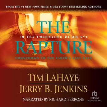 The Rapture: In the Twinkling of an Eye / Countdown to the Earth's Last Days