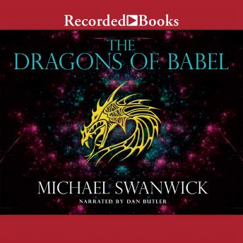 Dragons of Babel, Michael Swanwick