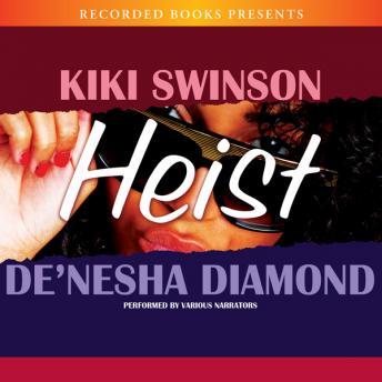 Heist, De'nesha Diamond, Kiki Swinson