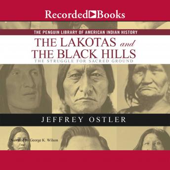 The Lakotas and the Black Hills: The Struggle for Sacred Ground