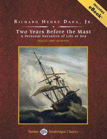 Two Years Before the Mast: A Personal Narrative of Life at Sea, Richard Henry Dana, Jr.
