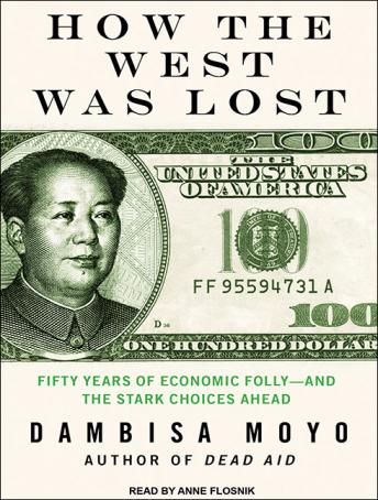How the West Was Lost: Fifty Years of Economic Folly---and the Stark Choices Ahead